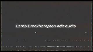 Lamb  Brockhampton edit audio [upl. by Larrie]