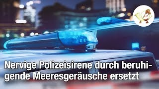 Nervige Polizeisirene soll durch beruhigende Meeresgeräusche ersetzt werden [upl. by Nasia]