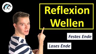 Reflexion von Wellen loses amp festes Ende  Physik Tutorial [upl. by Carrillo]