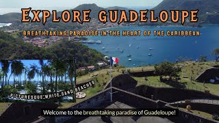 Discover Guadeloupe The MustSee List [upl. by Marella]