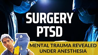 Surgery PTSD MindBody Trauma and Anesthesia [upl. by Anihs]