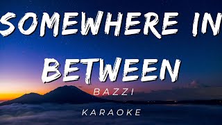 Bazzi  Somewhere In Between  KARAOKE VERSION [upl. by Maidy325]