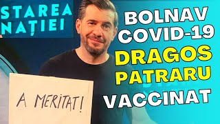 REALIZATORUL STAREA NATIEI Dragos Patraru BOLNAV DE COVID Desi Era Vaccinat  Ce A Transmis Acesta [upl. by Allyce114]