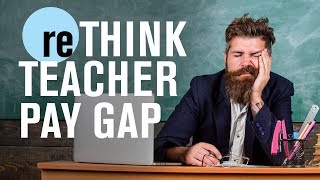 Are teachers underpaid  reTHINK TANK [upl. by Pawsner]