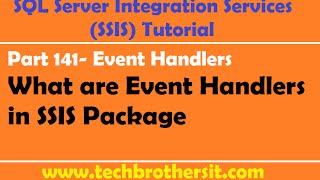 SSIS Tutorial Part 141  What are Event Handlers in SSIS Package [upl. by Lashoh]