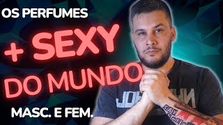 SELEÇÃO DE PERFUMES QUE ESTÃO ENTRE OS MAIS SEXY DO MUNDO NA ATUALIDADE Designers Masc e Fem [upl. by Suilmann]