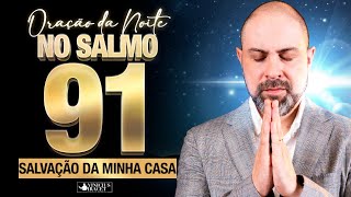 Oração da Noite no Salmo 91 para Salvação e transformação de toda família  13 de Março [upl. by Herc465]