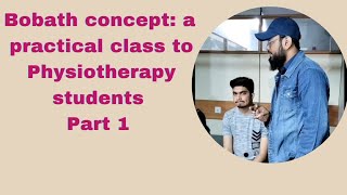 Bobath concept a practical class to Physiotherapy students  part 1 [upl. by Euqor]