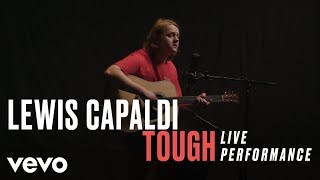 Lewis Capaldi  quotToughquot Live Performance  Vevo [upl. by Irek682]