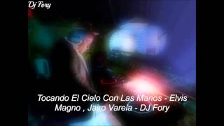 Tocando El Cielo Con Las Manos  Jairo Varela  Elvis Magno  DJ Fory [upl. by Treblah]