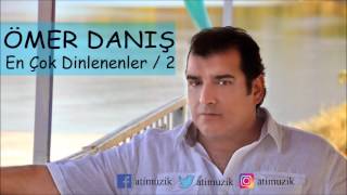 Ömer Danış  En Çok Dinlenenler No 2  © Official Audio [upl. by Aela]