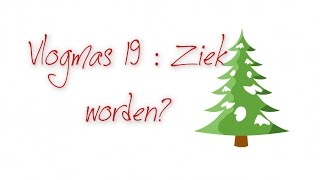 Vlogmas ❄ 19 Ziek worden [upl. by Elysee364]