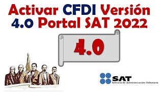 Activar CFDI Version 40 Portal SAT 2022 [upl. by Sofie]