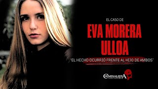 El caso de Eva Morera Ulloa  Criminalista Nocturno [upl. by Teena132]