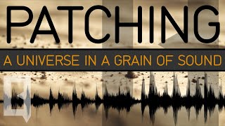 Patching A universe in a grain of sound [upl. by Drahnreb]