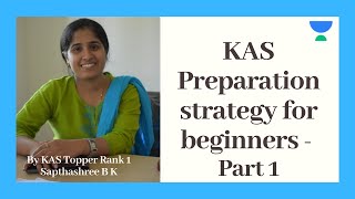 KAS Preparation Strategy for Beginners  Part 1  KPSC KAS Topper Rank 1  Sapthashree B K [upl. by Oam]