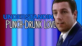 Understanding Punch Drunk Love  Review and Analysis [upl. by Syhr848]