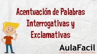 Acentuación de Palabras Interrogativas y ExclamativasLengua 2 ESOAulaFacilcom [upl. by Louie204]