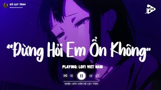 Giá Như Đời Làm Gì Có Giá Như Lofi  Đừng Hỏi Em Ổn Không Lofi  Em Thương Anh Nhiều Lắm TikTok [upl. by Ok]