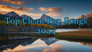 Top Clean Pop Songs 2024  Ultimate Clean Pop Playlist  FamilyFriendly Pop Hits [upl. by Ettennad]