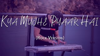 Kya Mujhe Pyaar Hai  Woh Lamhe  Rock Version [upl. by Ycnuahc]