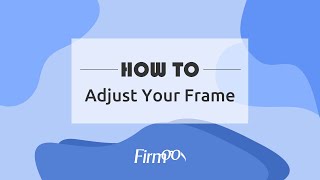 How to Adjust Your Frame  Firmoocom [upl. by Kallman]