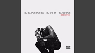 Lemme Say Sum Freestyle [upl. by Hymen]