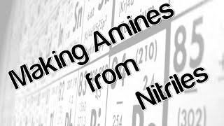 Making amines from nitriles [upl. by Lotta]