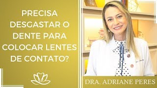 Precisa desgastar o dente para colocar lentes de contato Dra Adriane Peres [upl. by Letsou]