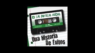 Los Pasteles Verdes  Una Historia de Exitos Full Album [upl. by Odraner]