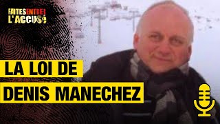 La loi de Denis Manechez  Faites Entrer lAccusé Podcast [upl. by Yelnet]