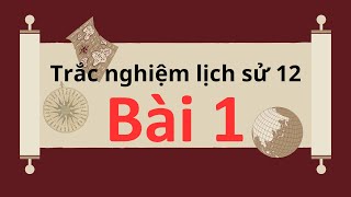 Làm 15 câu trắc nghiệm lịch sử lớp 12 bài 1 mức độ nhận biết có đáp án  Tài Liệu Học Tập [upl. by Esikram]