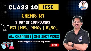 CLASS 10 ICSE  STUDY OF COMPOUNDS  HCl  AMMONIA NITRIC ACID amp SULHURIC ACID  ONE SHOT REVISION💥 [upl. by Aihsekel]