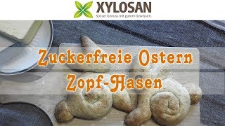 Oster Rezept Zuckerfreie ZopfHasen mit Xylit Birkenzucker [upl. by Courtund]