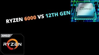 RYZEN 6000 VS 12TH GEN [upl. by Leduar]