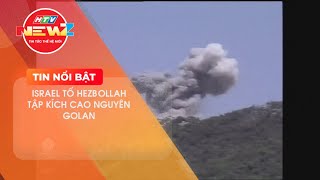 ISRAEL TỐ HEZBOLLAH TẬP KÍCH CAO NGUYÊN GOLAN [upl. by Sly]