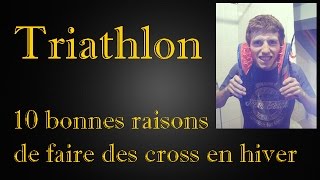 10 bonnes raisons de faire des cross en hiver pour le triathlon [upl. by Mick]