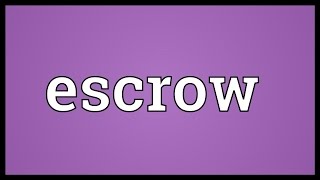 Escrow Meaning [upl. by Eiramassenav]