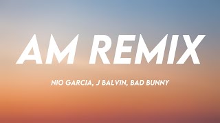 AM Remix  Nio Garcia J Balvin Bad Bunny Lyrics Video 🍾 [upl. by Joan]