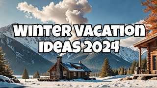 31 Winter Vacation Ideas for 2024 From Snowy Wonderlands to Faraway Beaches [upl. by Nagoh]