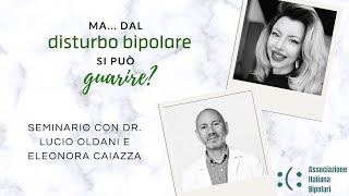 Ma dal disturbo bipolare si può guarire  Seminario con il dr Oldani e la dr Caiazza [upl. by Estas]