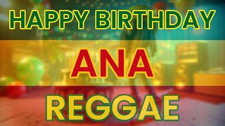 Happy Birthday ANA Reggae Version [upl. by Neumark80]