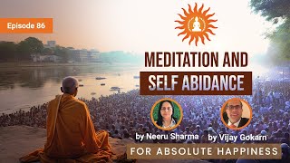 Meditation and Self Abidance  by Neeru Sharma and Vijay Gokarn  Absolute Happiness  Episode 86 [upl. by Cleveland]