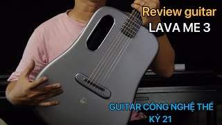 Review guitar LAVA ME 3 Cây đàn công nghệ thế kỷ 21 SOUND HIT MUSIC [upl. by Lucian]