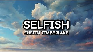 Justin Timberlake  Selfish Lyrics [upl. by Ramilahs]