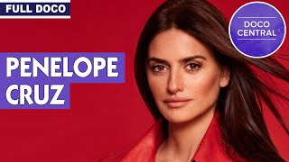 Penelope Cruz  Documentary [upl. by Benedicta]