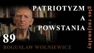 Bogusław Wolniewicz 89 PATRIOTYZM A POWSTANIA [upl. by Grimaldi]