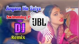 Angana Me Saiya Swimming Pool Banwaya Bhojpuri Song Dj Remix  New Instagram Viral Song Remix 2024 [upl. by Cassil]