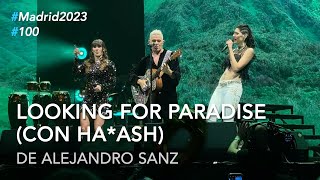 Alejandro Sanz  quotLooking for Paradisequot con HaAsh 100 LaGira2023 Madrid [upl. by Morissa]