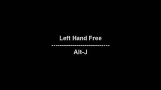 Left Hand Free  AltJ  lyrics [upl. by Anahcra]